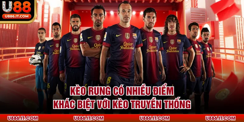 Kèo rung có nhiều điểm khác biệt với kèo truyền thống